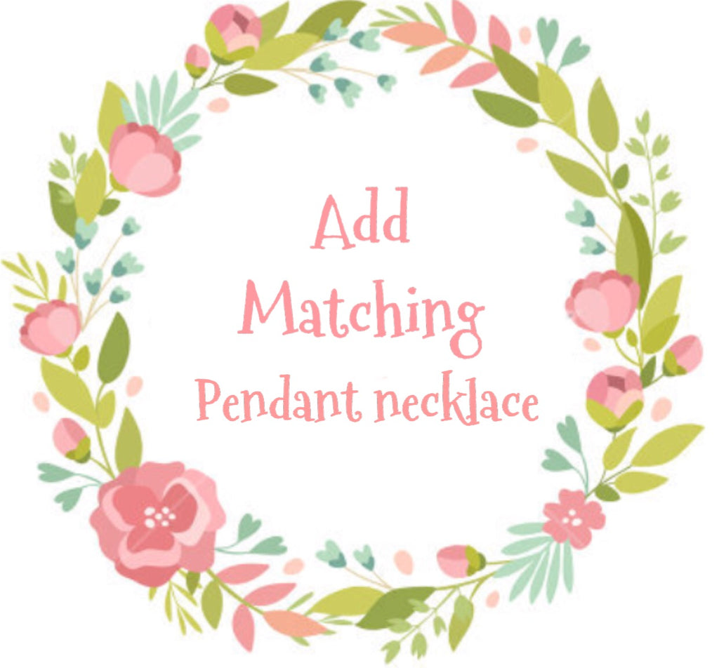 Add matching pendant necklace